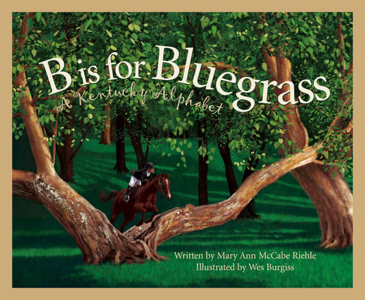 B is for Bluegrass: A Kentucky Alphabet Picture Book